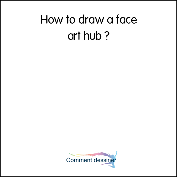 How to draw a face art hub