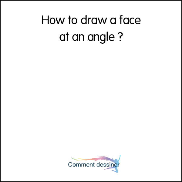 How to draw a face at an angle